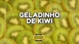 Geladinho de Kiwi: Sobremesa Irresistível