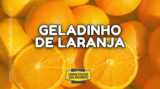 Geladinho de Laranja: Sobremesa Irresistível