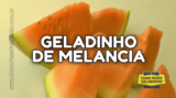 Receita de Geladinho de Melancia: Aprenda a Fazer e Refresque-se!